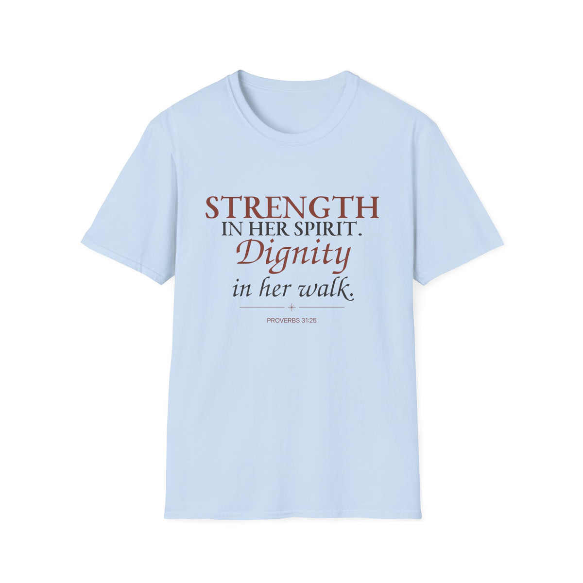 Strength in Her Spirit. Dignity in Her Walk. Christian T-Shirt