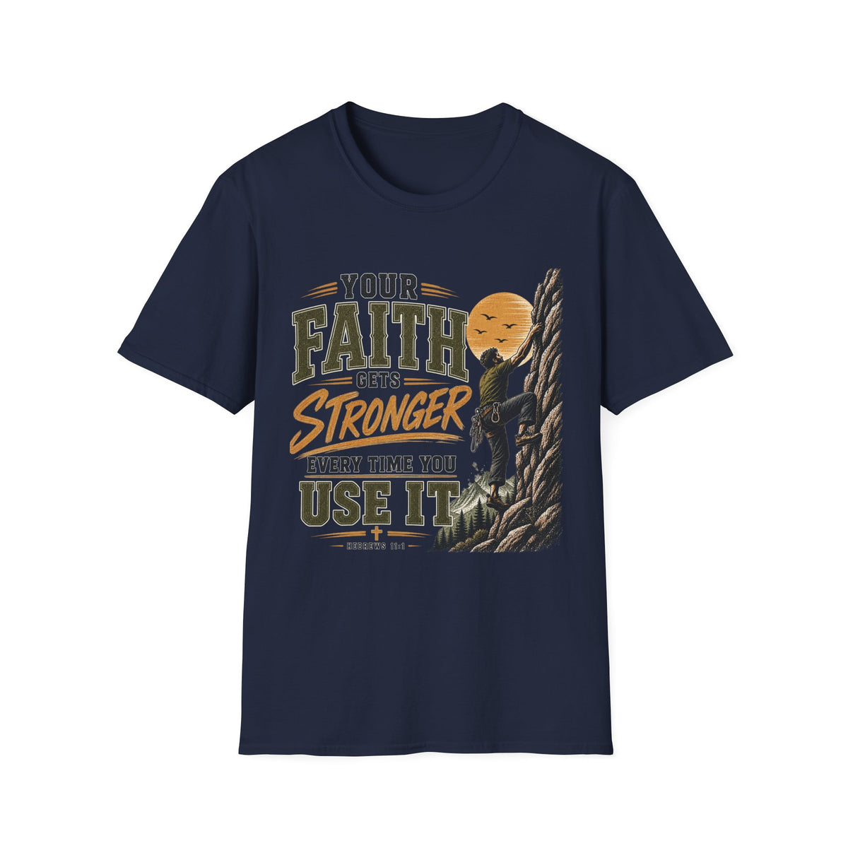 Your Faith Gets Stronger Hebrews 11:1 navy Christian T-shirt front view