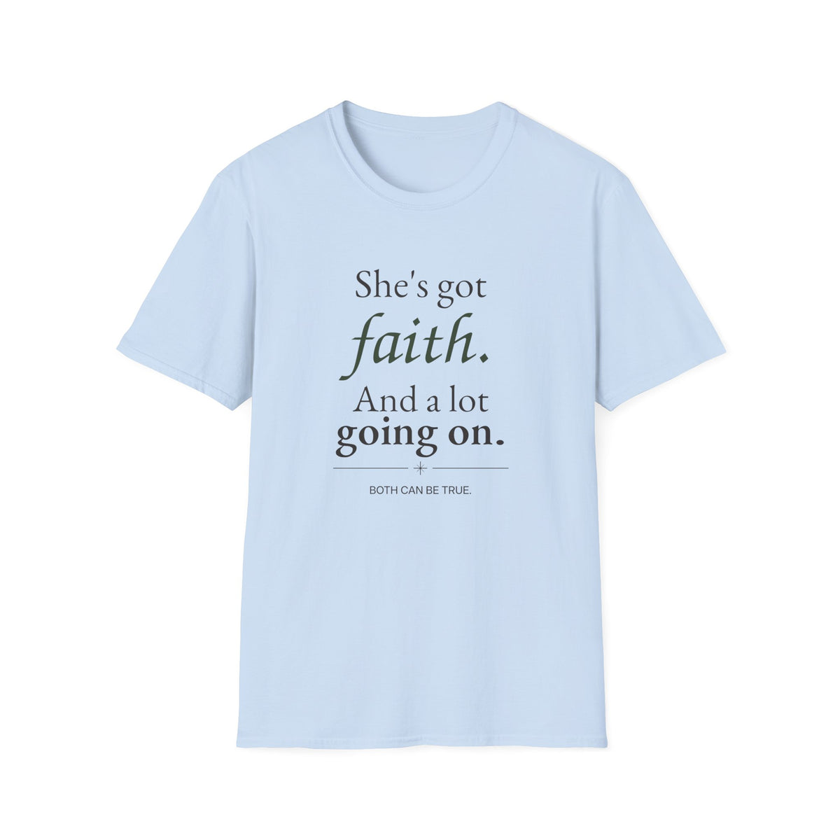 She’s Got Faith. And a Lot Going On. Christian T-Shirt