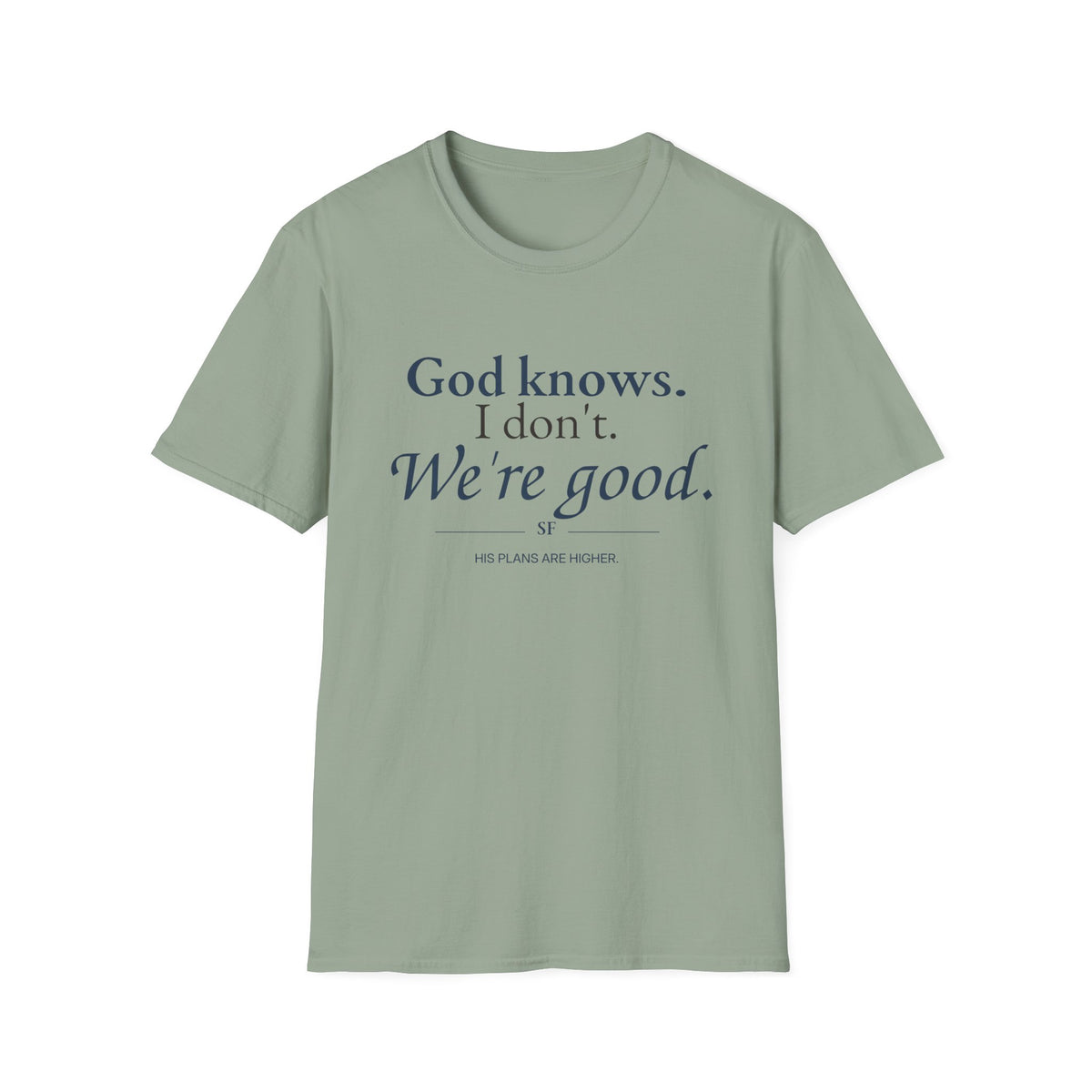 God Knows. I Don’t. We’re Good. Christian T-Shirt