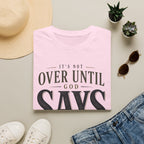 It's Not Over Until God Says It Is T-shirt view 6