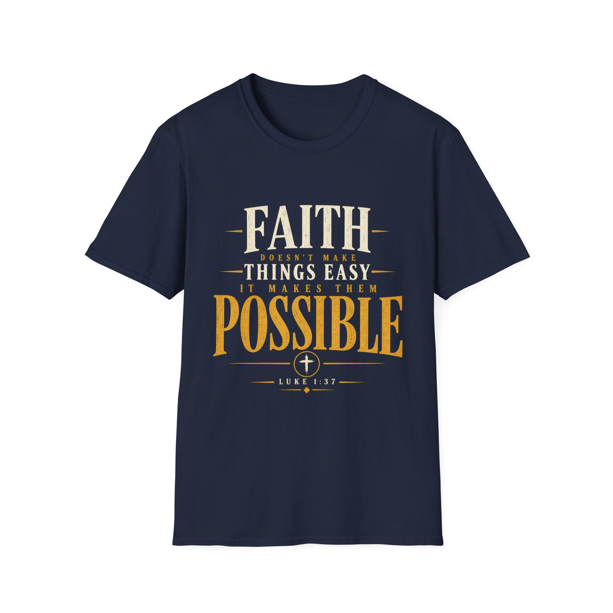 Navy Faith Makes Things Possible Luke 1:37 T-shirt front view