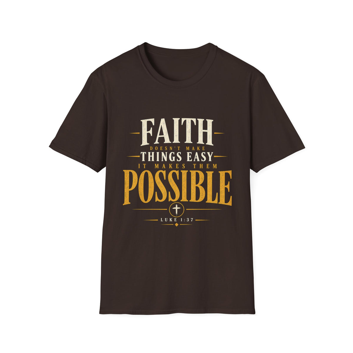 Dark Chocolate Faith Makes Things Possible Luke 1:37 T-shirt front view