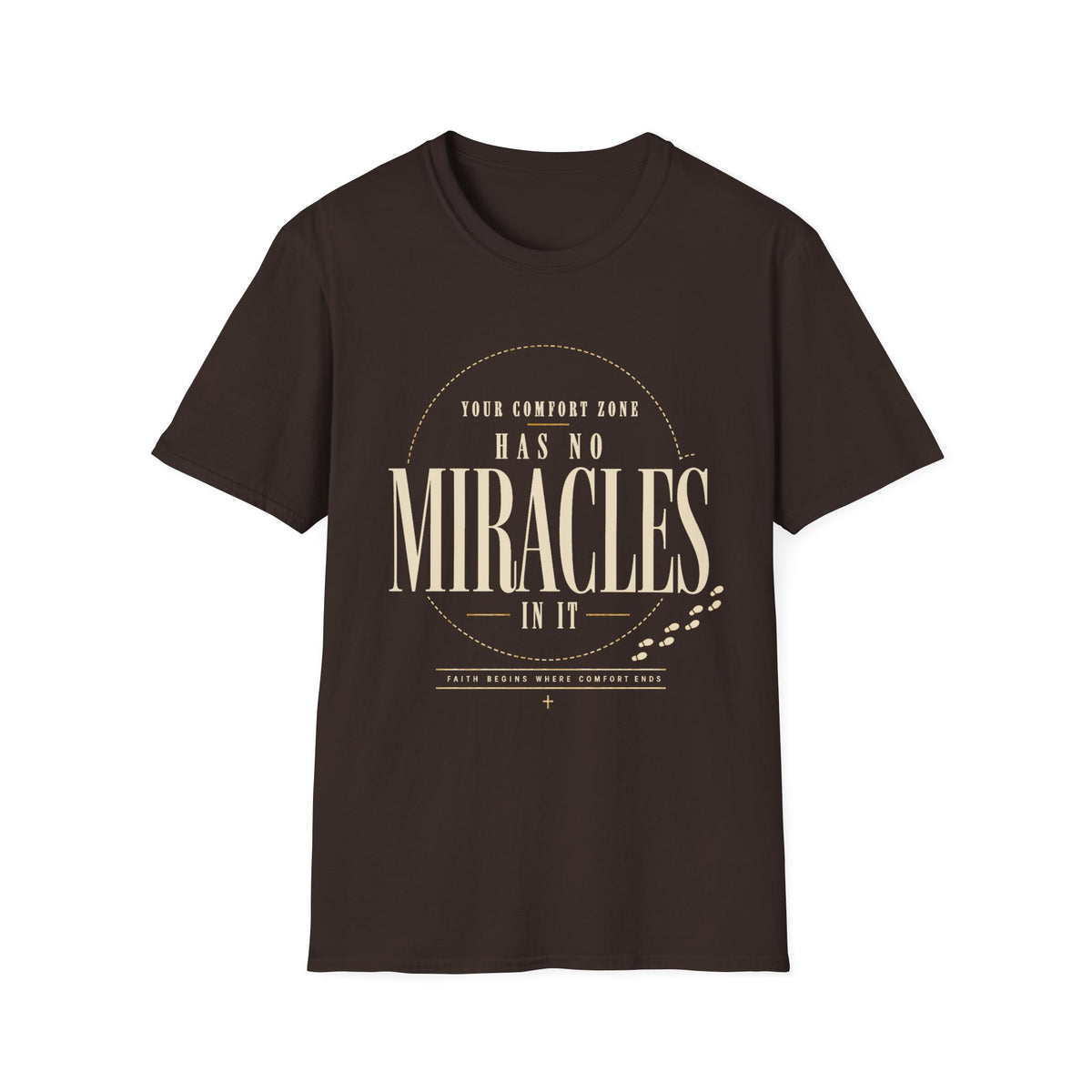Comfort Zone Has No Miracles dark chocolate Christian T-shirt front view