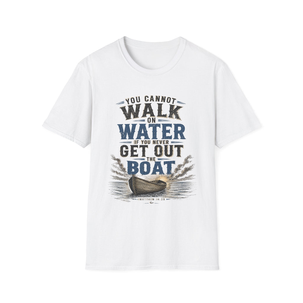 You Cannot Walk on Water If You Never Get Out the Boat T-Shirt Printify product image 8