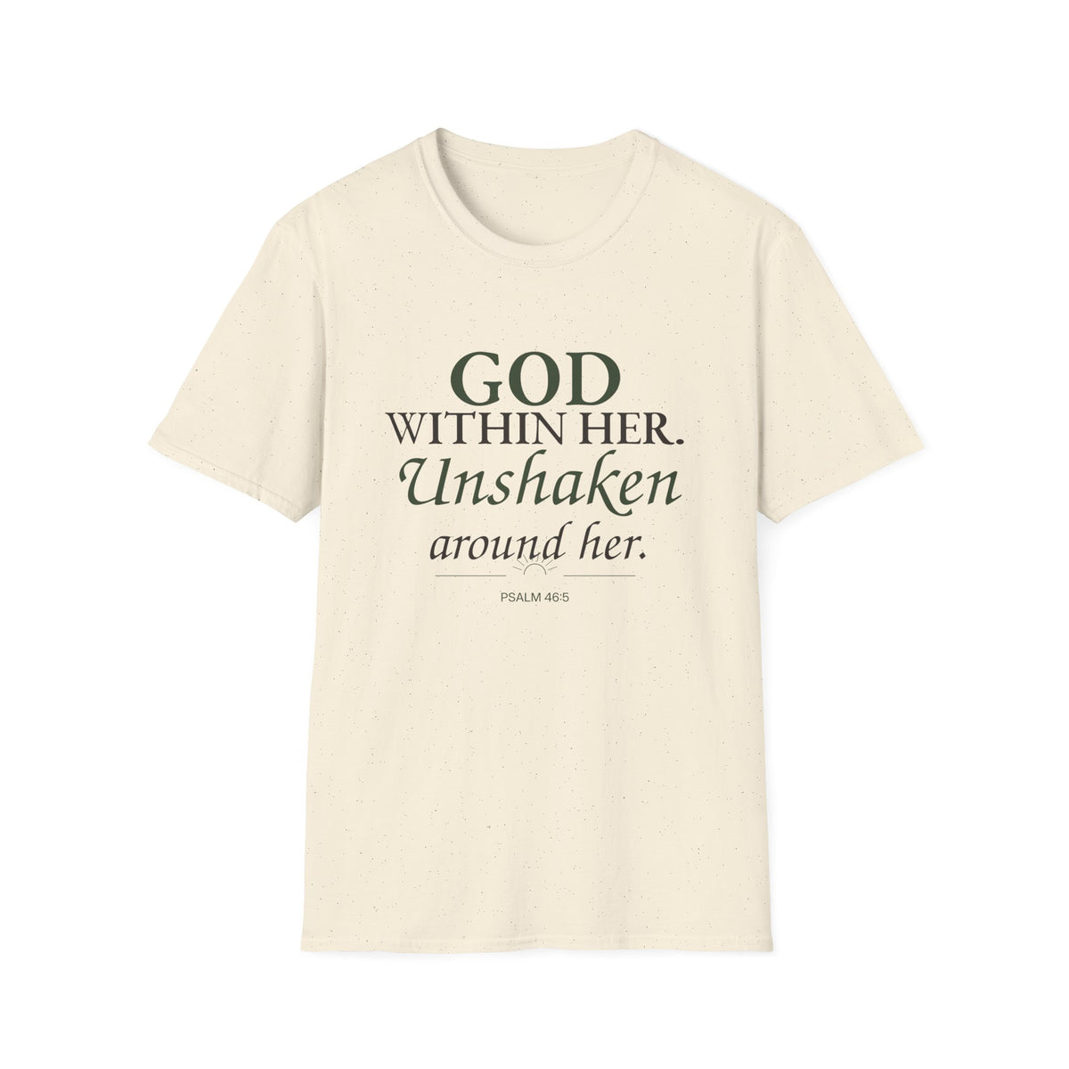 God Within Her. Unshaken Around Her. Christian T-Shirt