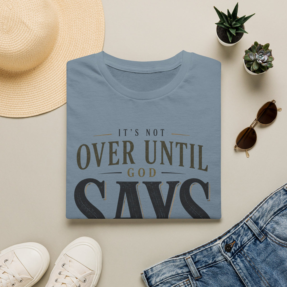 It's Not Over Until God Says It Is T-shirt view 5