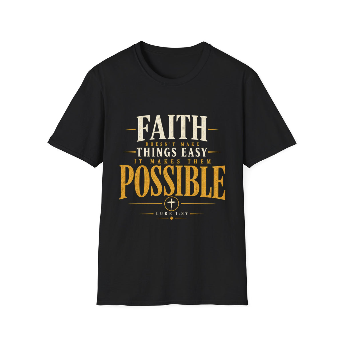 Black Faith Makes Things Possible Luke 1:37 T-shirt front view