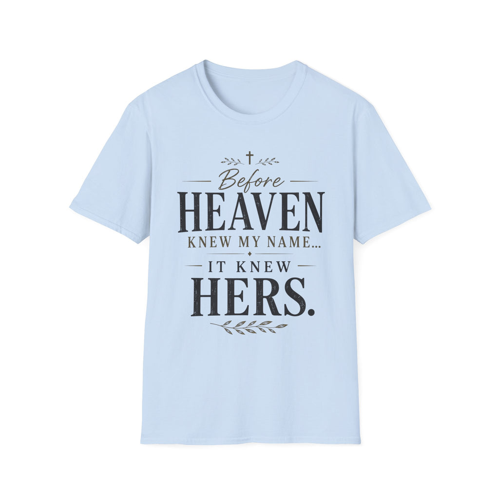 Before Heaven Knew My Name, It Knew Hers T-shirt view 16