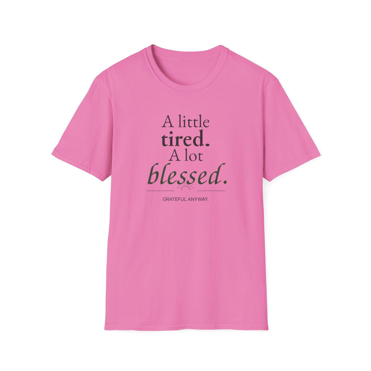 A Little Tired. A Lot Blessed. Christian T-Shirt