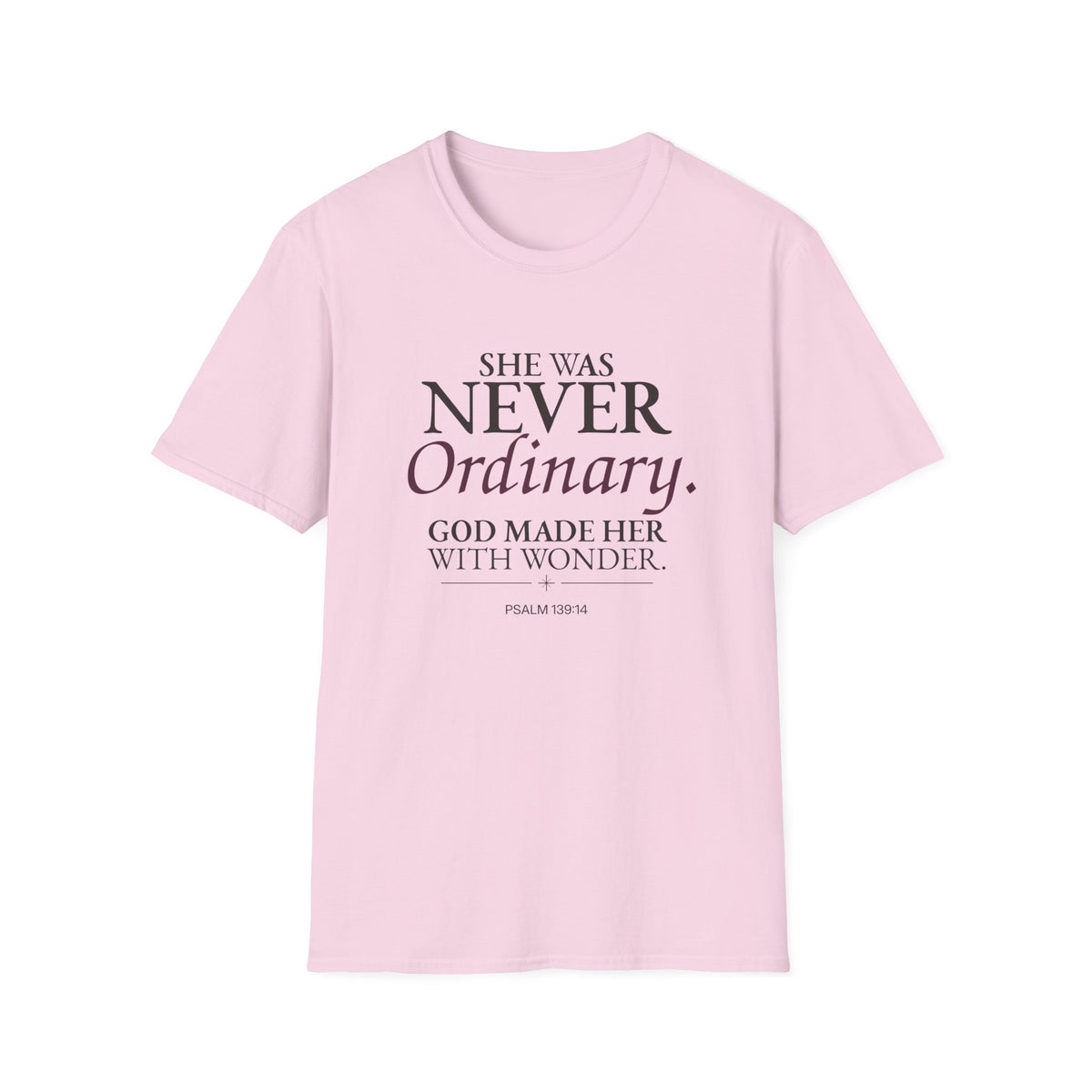 She Was Never Ordinary Christian T-Shirt