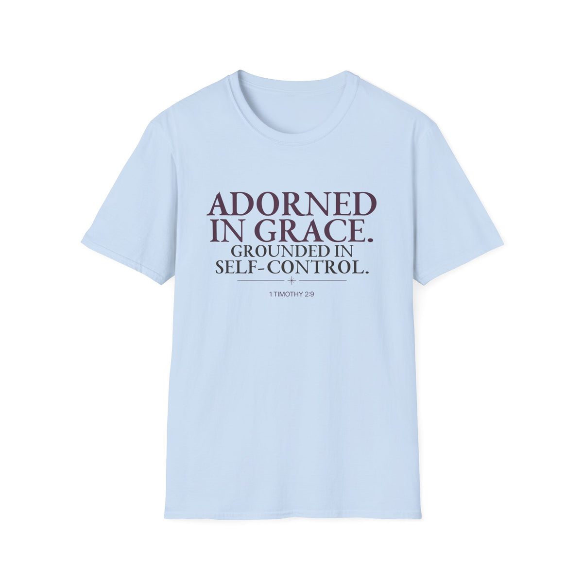 Adorned in Grace. Grounded in Self-Control. Christian T-Shirt