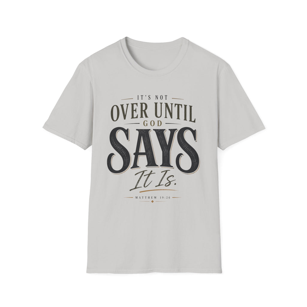 It's Not Over Until God Says It Is T-shirt view 11