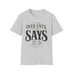 It's Not Over Until God Says It Is T-shirt view 11