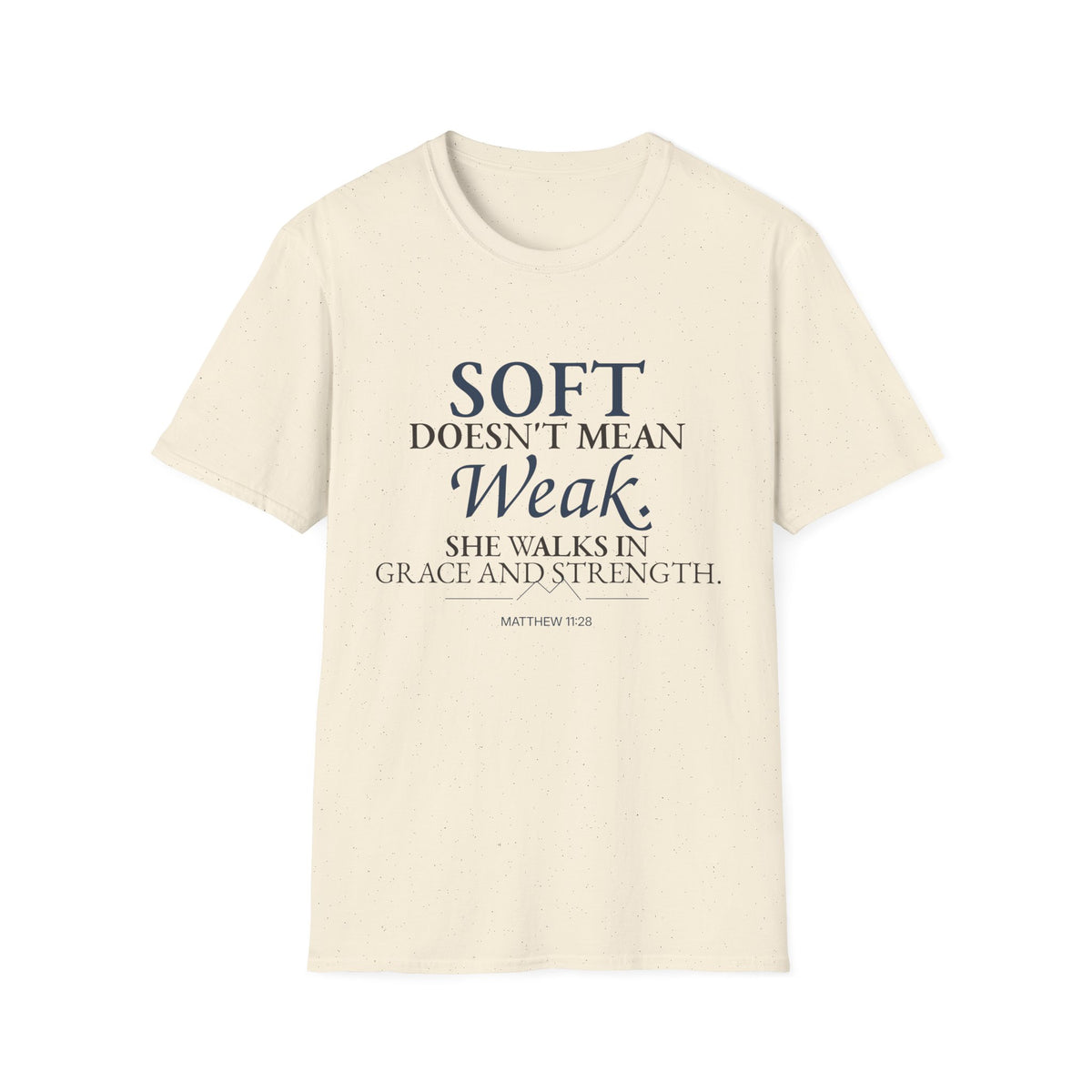 Soft Doesn’t Mean Weak Christian T-Shirt