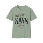 It's Not Over Until God Says It Is T-shirt view 14