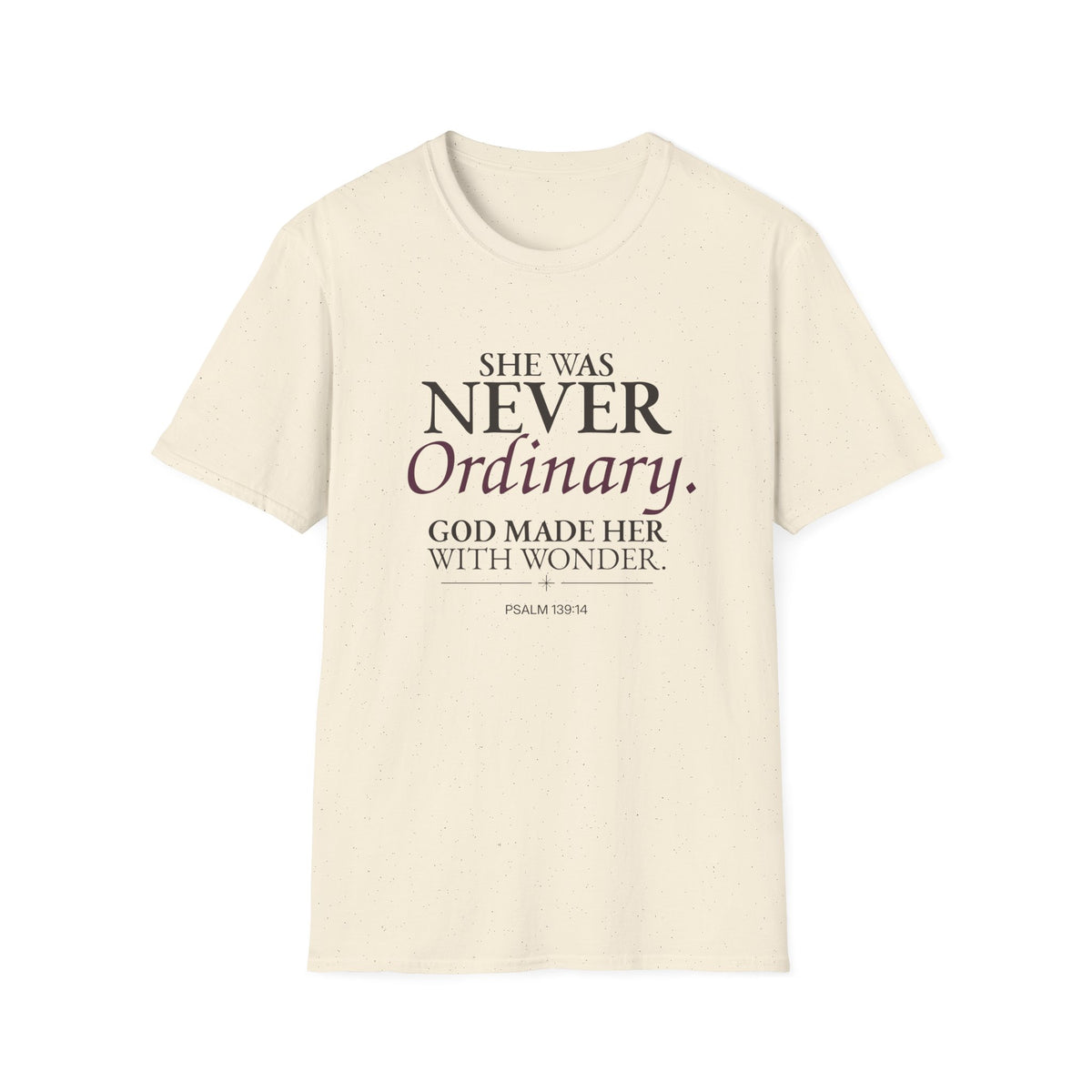 She Was Never Ordinary Christian T-Shirt