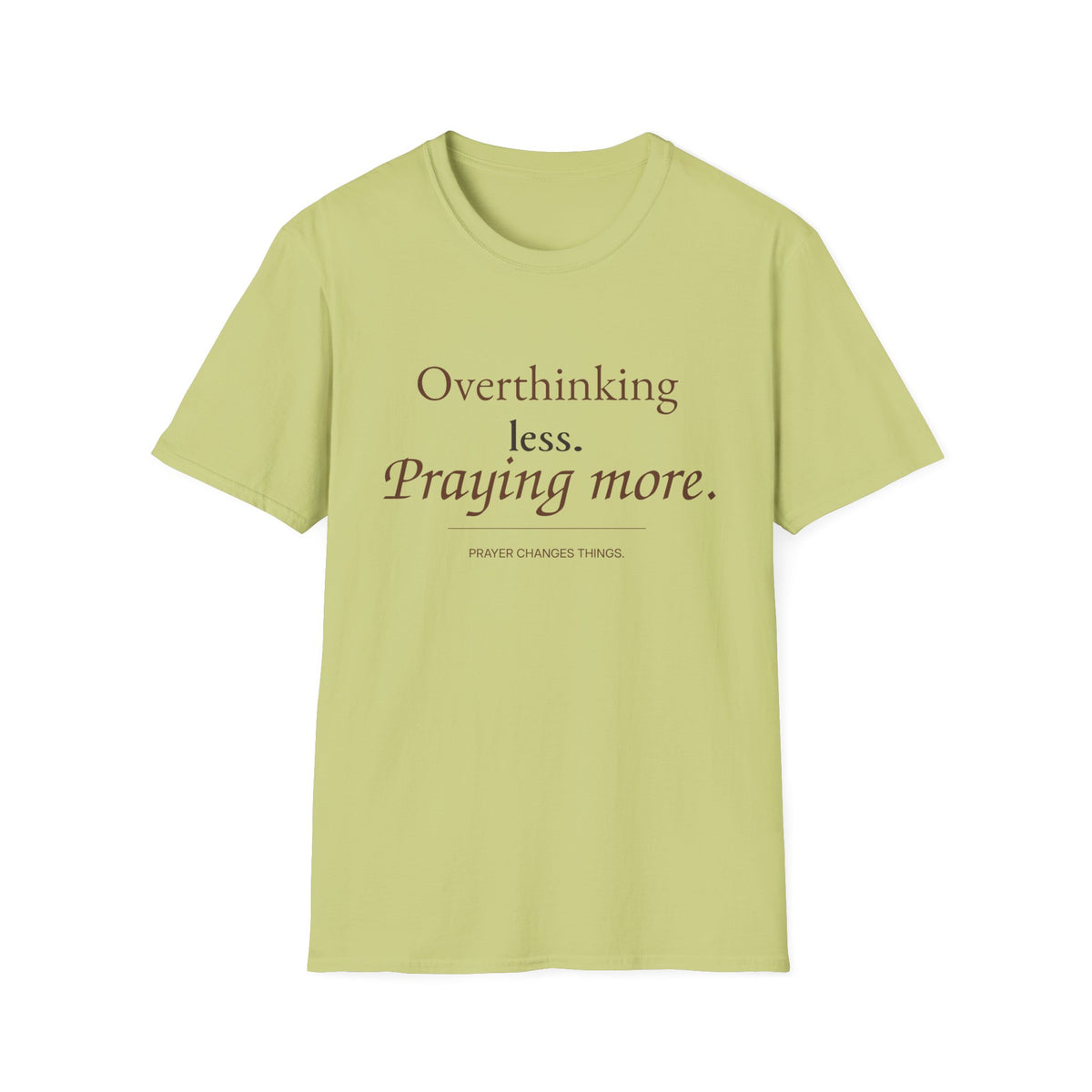 Overthinking Less. Praying More. Christian T-Shirt