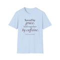 Saved by Grace, Held Together by Caffeine Christian T-Shirt