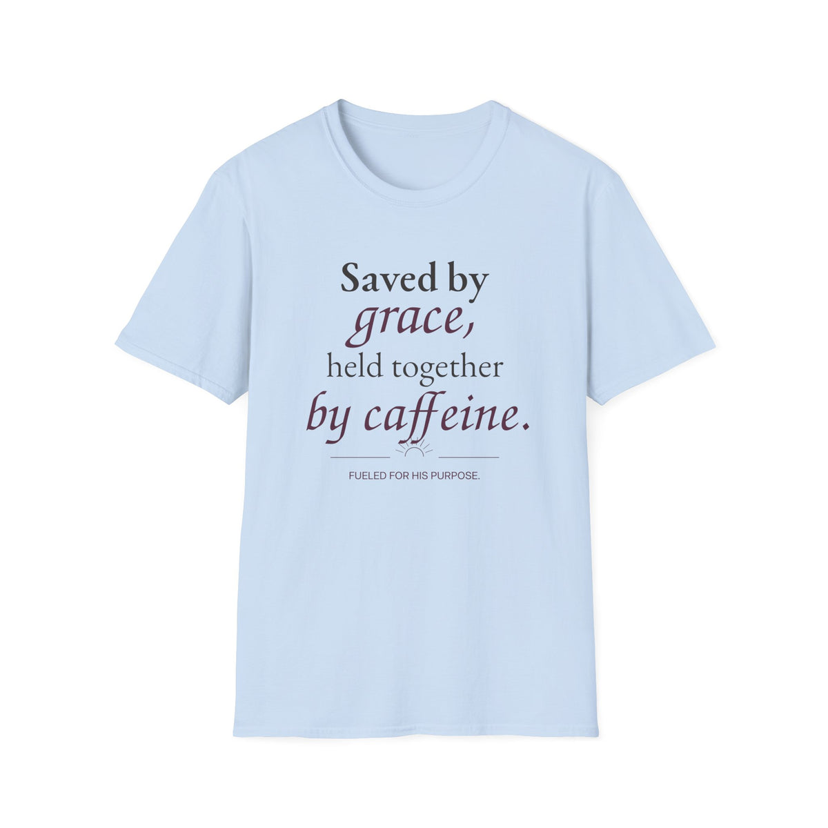 Saved by Grace, Held Together by Caffeine Christian T-Shirt