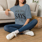 It's Not Over Until God Says It Is T-shirt view 16