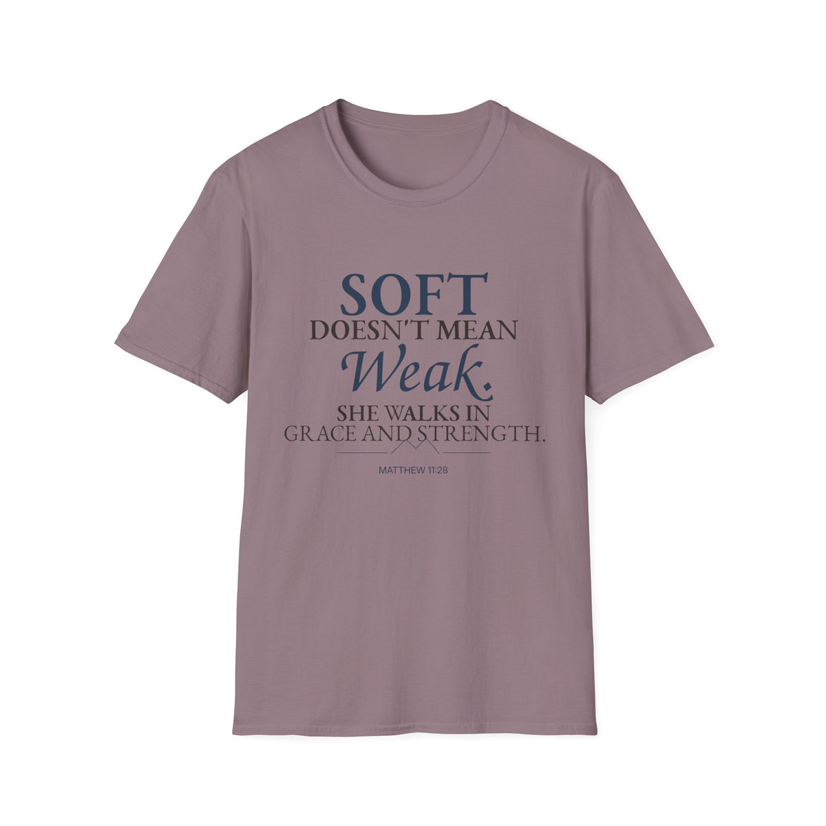 Soft Doesn’t Mean Weak Christian T-Shirt