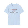 Prayed Up. Still Figuring It Out. Christian T-Shirt