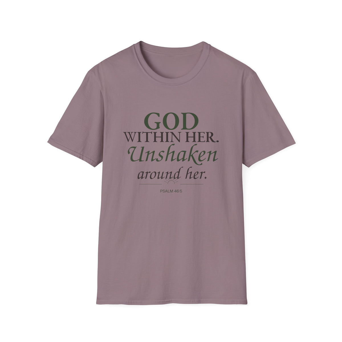 God Within Her. Unshaken Around Her. Christian T-Shirt
