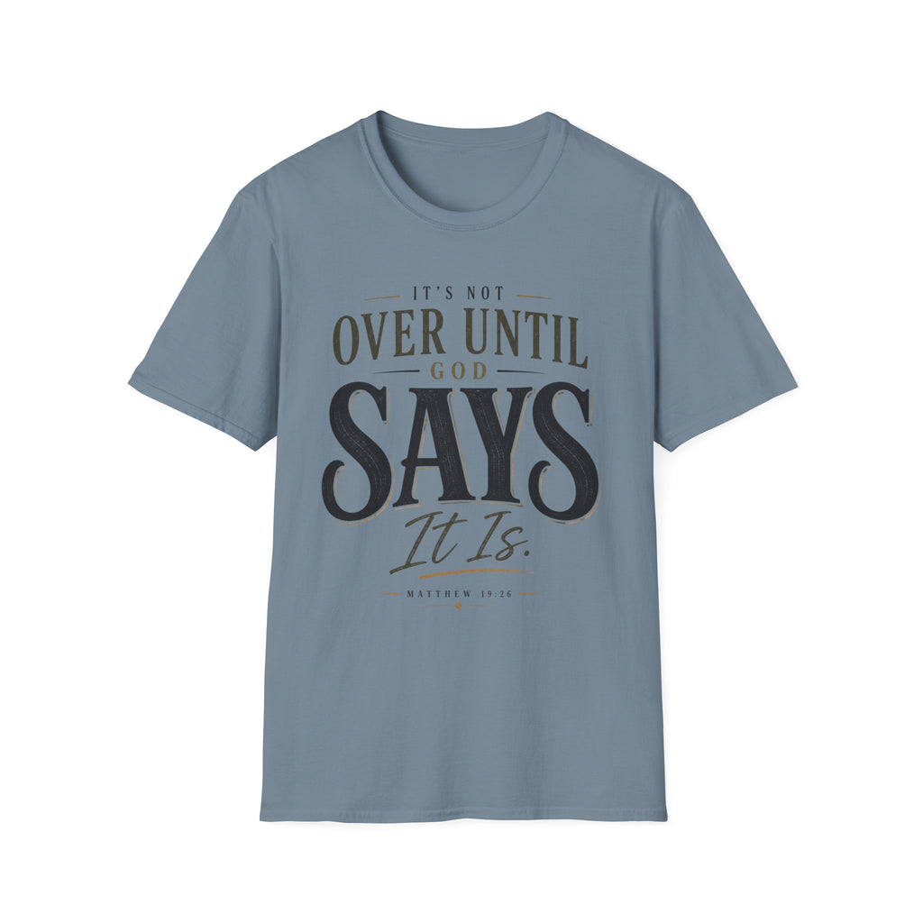 It's Not Over Until God Says It Is T-shirt view 17