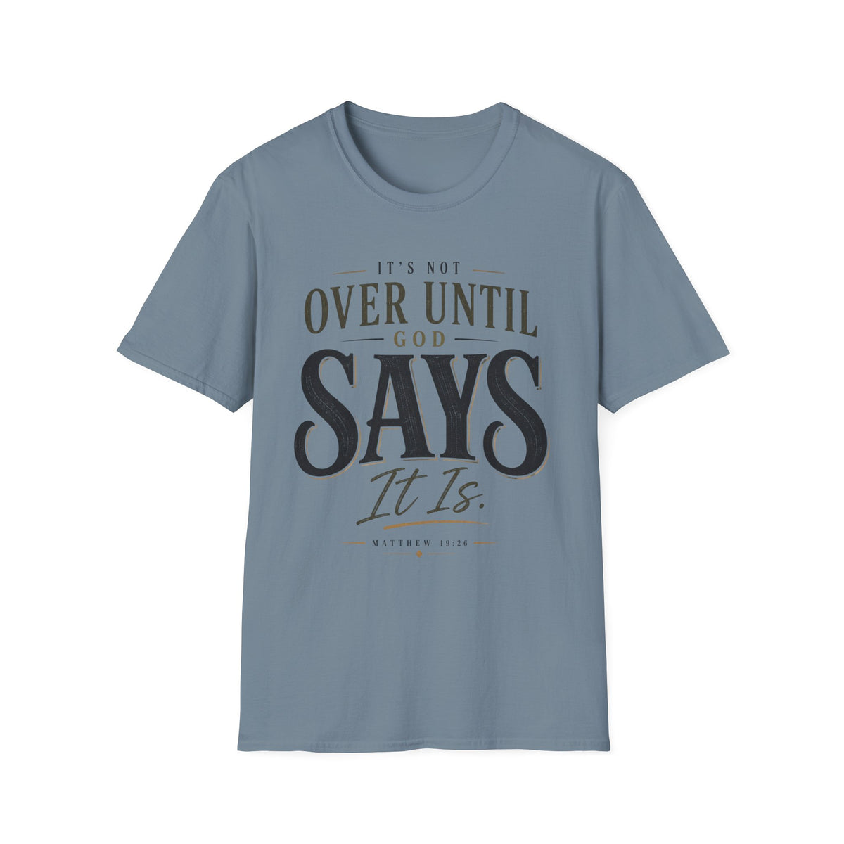 It's Not Over Until God Says It Is T-shirt view 17