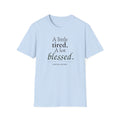 A Little Tired. A Lot Blessed. Christian T-Shirt