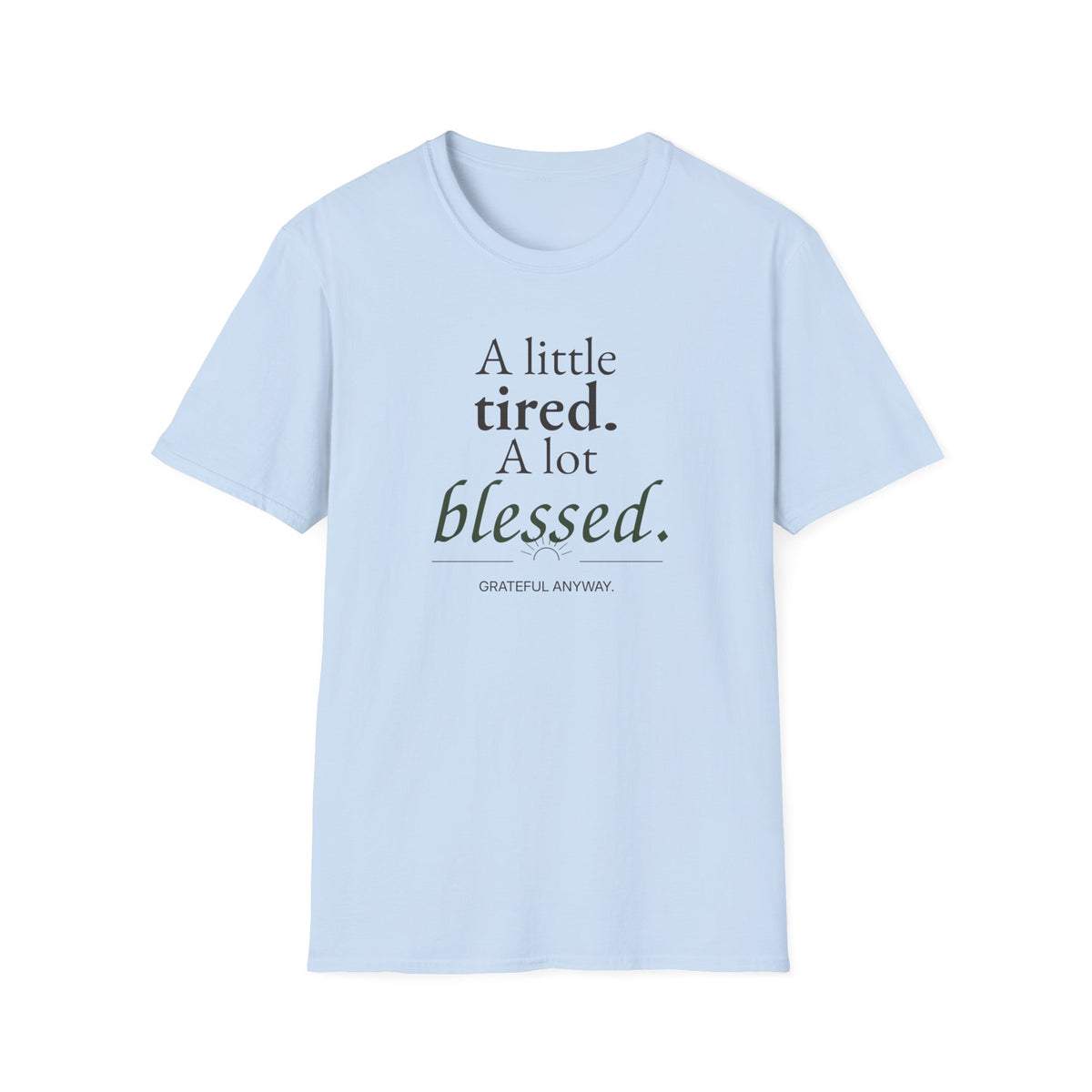A Little Tired. A Lot Blessed. Christian T-Shirt