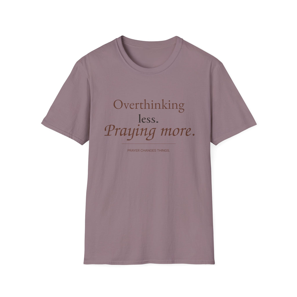 Overthinking Less. Praying More. Christian T-Shirt
