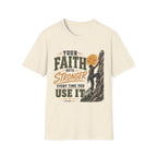 Your Faith Gets Stronger Hebrews 11:1 natural Christian T-shirt front view