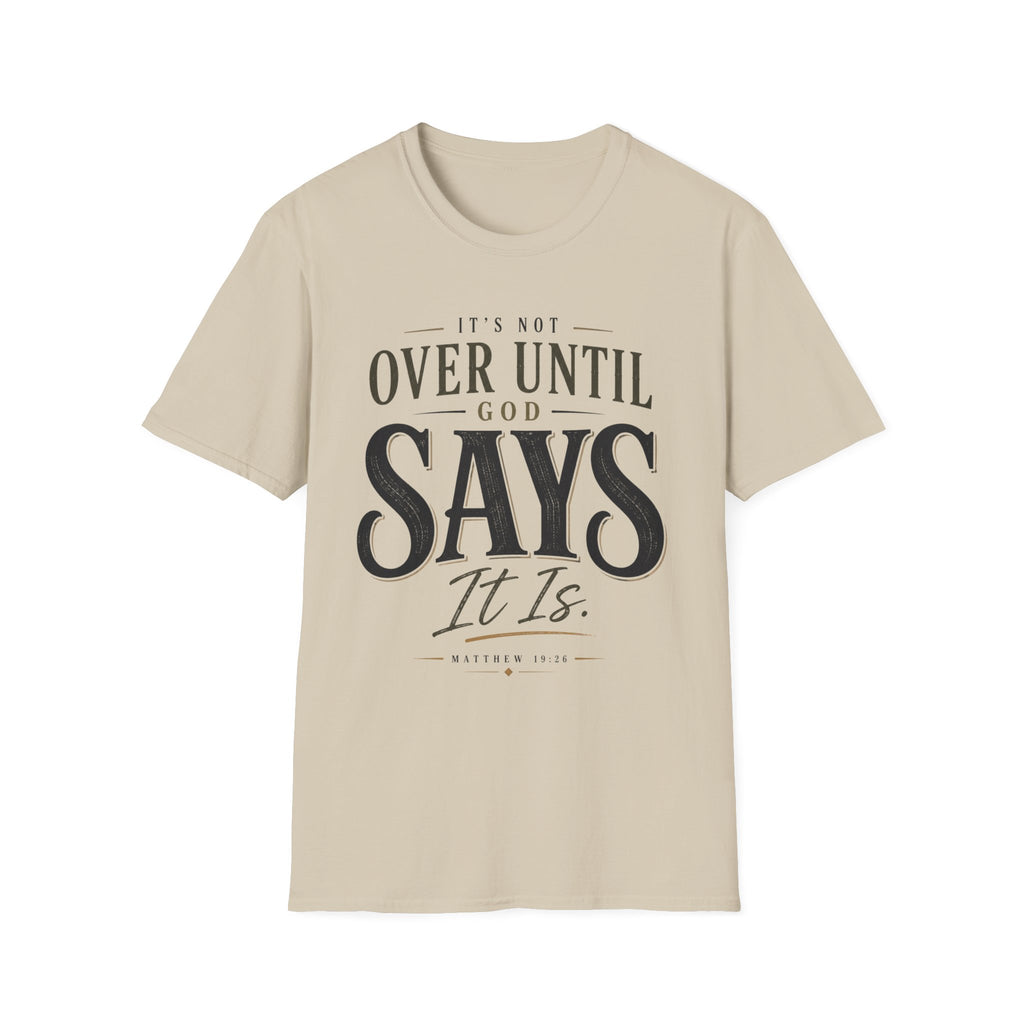 It's Not Over Until God Says It Is T-shirt view 8