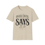 It's Not Over Until God Says It Is T-shirt view 8