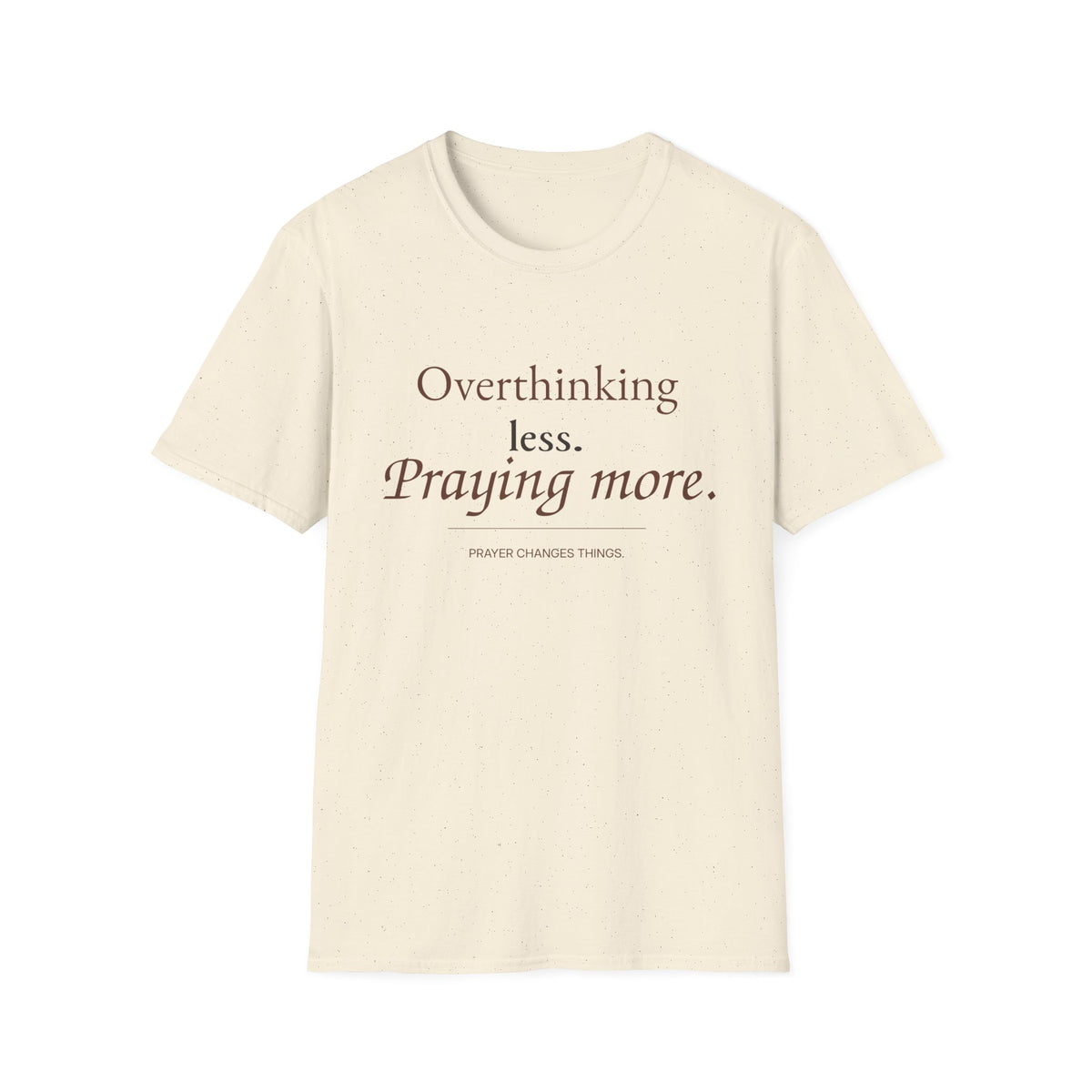 Overthinking Less. Praying More. Christian T-Shirt