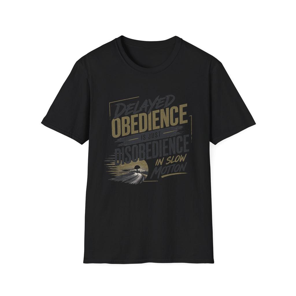 Delayed Obedience Is Disobedience T-shirt view 10