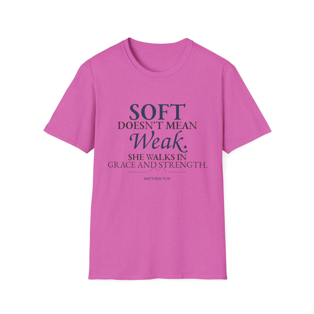 Soft Doesn’t Mean Weak Christian T-Shirt
