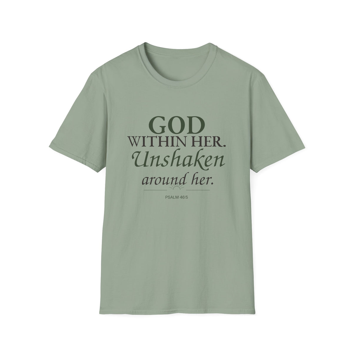 God Within Her. Unshaken Around Her. Christian T-Shirt