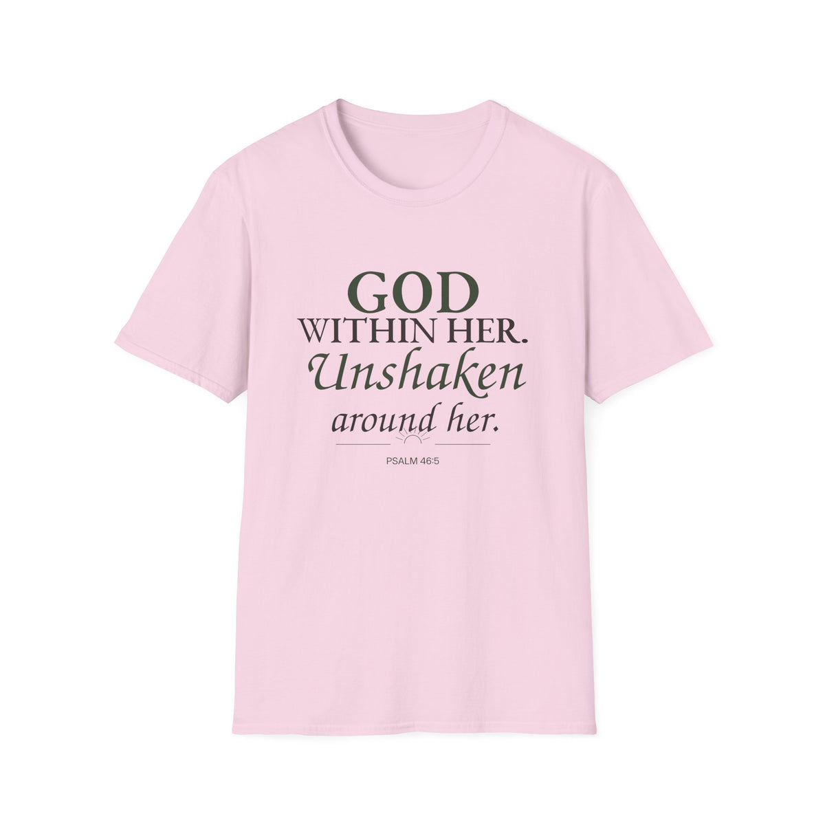 God Within Her. Unshaken Around Her. Christian T-Shirt