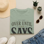 It's Not Over Until God Says It Is T-shirt view 4