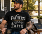A Father's Greatest Legacy Is Faith T-shirt view 2