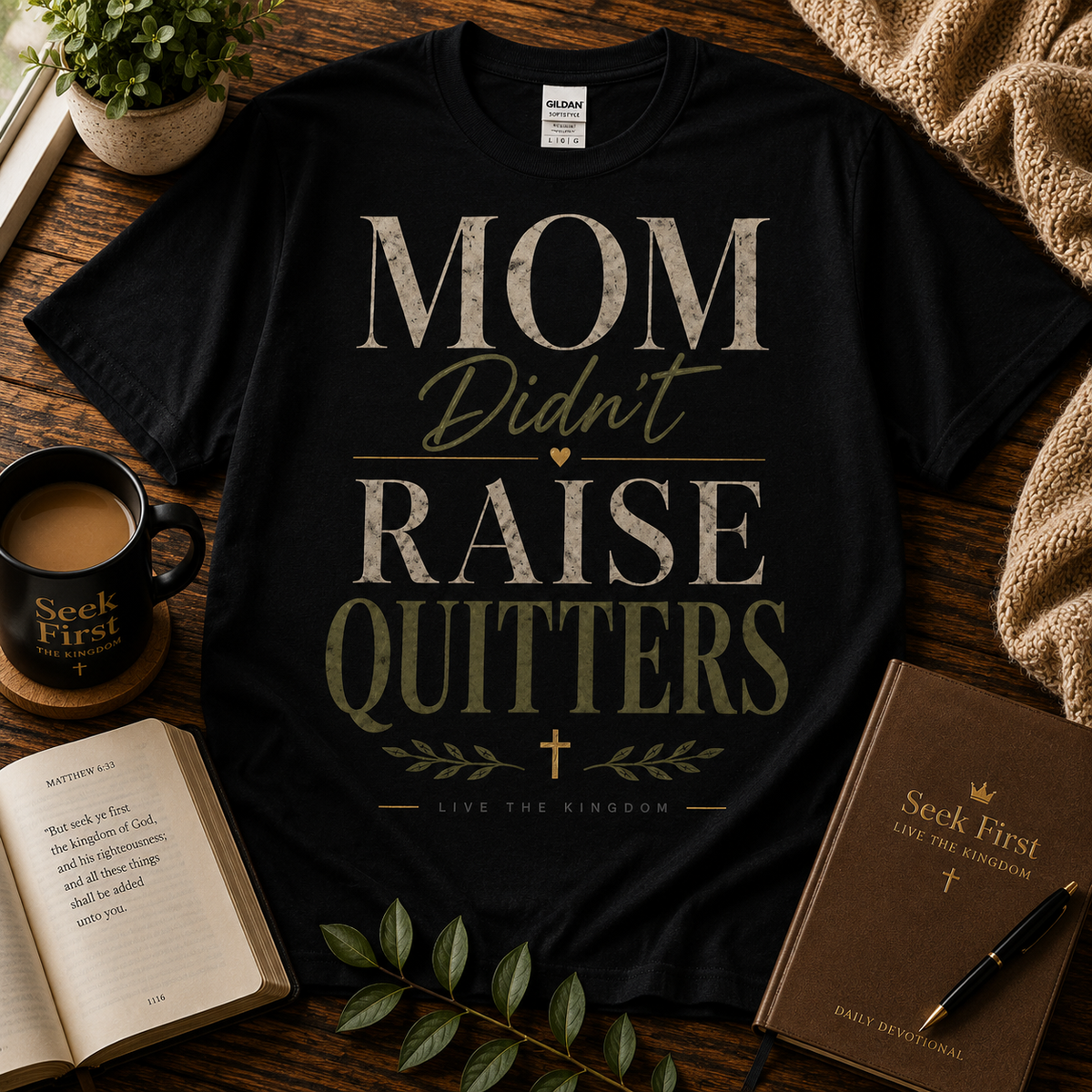 Seek First Mom Didn’t Raise Quitters Christian T-shirt lifestyle hero image